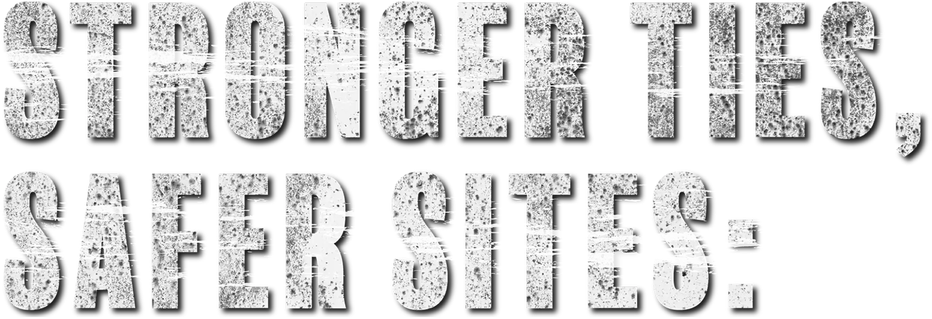 Stronger ties, Safer Sites: